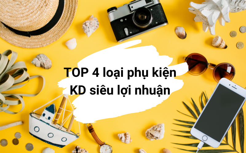 Top 04 loại phụ kiện Quảng Châu kinh doanh siêu lợi nhuận
